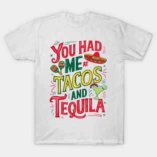 You Had Me at Tacos and Tequila Funny Quote T-Shirt